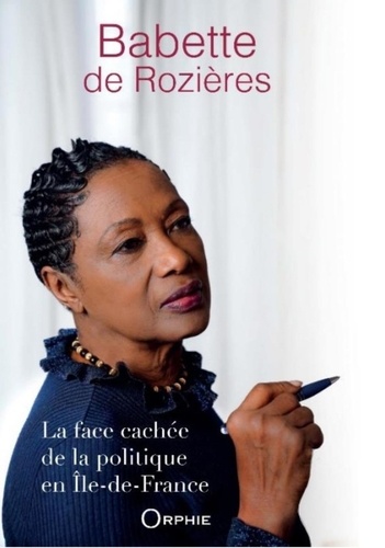 Babette de Rozières - La face cachée de la politique en Ile-de-France.