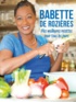 Babette de Rozières - Mes meilleures recettes pour tous les jours.