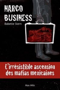Babette Stern - Narco Business - L'irrésistible ascension des mafias mexicaines.
