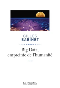 Big Data, penser l'homme et le monde autrement