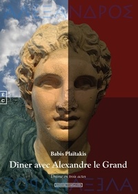 Babis Plaïtakis - Dîner avec Alexandre le Grand.