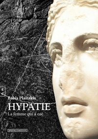 Babis Plaïtakis - Hypatie - La femme qui a osé.