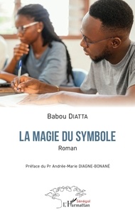 Babou Diatta - La magie du symbole - Roman.