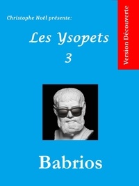 Babrius Babrios et Christophe Noël - Babrios (Fables) - Les Ysopets 3.