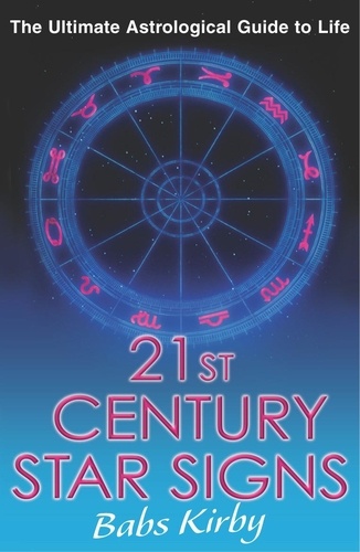 Babs Kirby - 21st Century Star Signs - The Ultimate Astrological Guide to Life.
