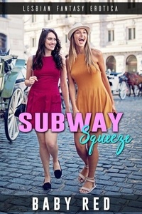 Téléchargez le livre à partir de google books Subway Squeeze - Summer Fun in Public, #2 in French par Baby Red