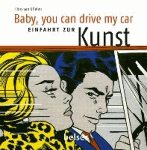 Baby you can drive my car - Automobile Kunst.