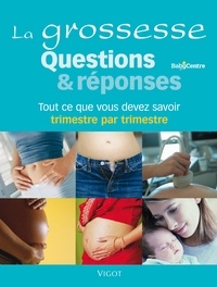  BabyCentre - La grossesse Questions et réponses - Tout ce qu'il faut savoir trimestre par trimestre.