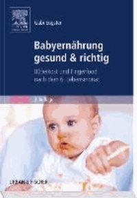 Babyernährung gesund & richtig - B(r)eikost und Fingerfood nach dem 6. Lebensmonat.