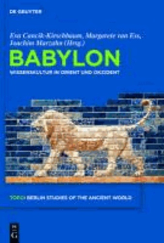 Babylon - Wissenskultur in Orient und Okzident / Science Culture Between Orient and Occident.