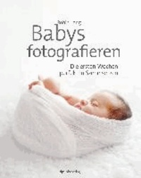 Babys fotografieren - Die ersten Wochen perfekt in Szene setzen.