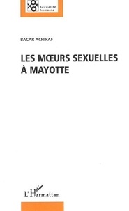 Bacar Achiraf - Les moeurs sexuelles à Mayotte.