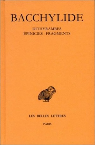  Bacchylide - Dithyrambes ; Epinicies ; Fragments.
