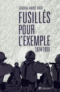 Fusillés pour l'exemple 1914-1915