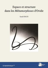 Espace et structure dans les Métamorphoses d'Ovide