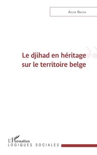 Le djihad en héritage sur le territoire belge