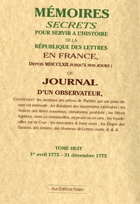  Bachaumont et Mathieu-François Pidansat de Mairobert - Mémoires secrets ou Journal d'un observateur - Tome 8 (1775).