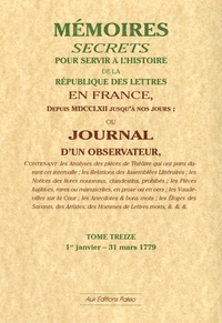  Bachaumont et Mathieu-François Pidansat de Mairobert - Mémoires secrets ou Journal d'un observateur - Tome 13 (1779) précédé des Lettres sur les Salons depuis 1767.