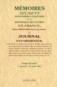  Bachaumont et Mathieu-François Pidansat de Mairobert - Mémoires secrets ou Journal d'un observateur - Tome 17 (1781).