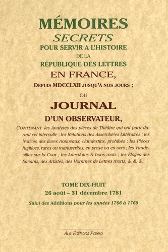  Bachaumont et Mathieu-François Pidansat de Mairobert - Mémoires secrets ou Journal d'un observateur - Tome 18 (1781 et Additions aux années 1766 à 1768).