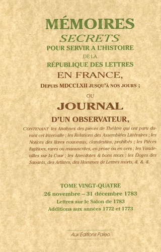  Bachaumont et François Mouffle d'Angerville - Mémoires secrets ou Journal d'un observateur - Tome 24, 26 Novembre-31 Décembre 1783.