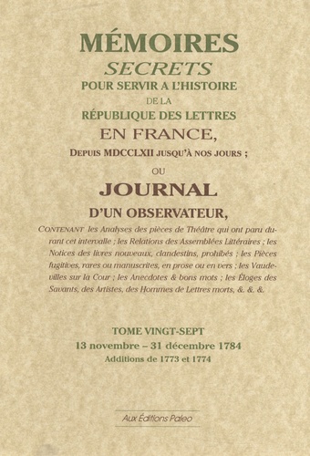  Bachaumont et François Mouffle d'Angerville - Mémoires secrets ou Journal d'un observateur - Tome 27, 13 novembre-31 décembre 1784.