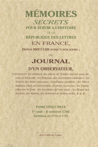  Bachaumont et Mathieu-François Pidansat de Mairobert - Mémoires secrets ou Journal d'un observateur - Tome 29, 1er Janvier-30 Avril 1785.