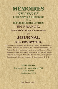  Bachaumont et François Mouffle d'Angerville - Mémoires secrets ou Journal d'un observateur - Tome 30, 7 octobre-31 décembre 1785.