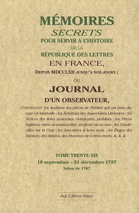  Bachaumont et François Mouffle d'Angerville - Mémoires secrets ou Journal d'un observateur - Tome 36, 10 septembre-31 décembre 1787.