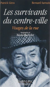 Les Survivants Du Centre-Ville. Visages De La Rue