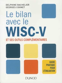 Le bilan avec le WISC-V et ses outils complémentaires