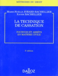 La Technique De Cassation. Pourvois Et Arrets En Matiere Civile, 3eme Edition