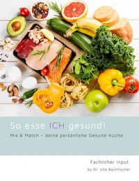 So esse ICH gesund! Mix &amp; Match - deine persönliche Gesund-Küche