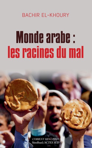 Monde arabe : les racines du mal. Aux confluences socioéconomiques du despotisme, des soulèvements populaires et de l'islamisme