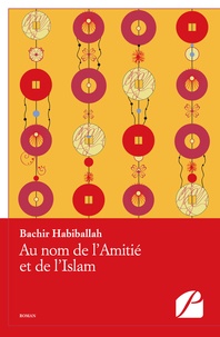 Bachir Habiballah - Au nom de l'amitié et de l'islam.