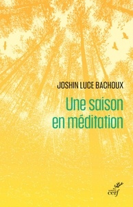  BACHOUX JOSHIN LUCE - UNE SAISON EN MEDITATION.
