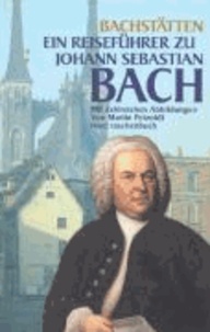 Bachstätten - Ein Reiseführer zu Johann Sebastian Bach.