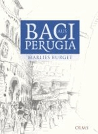 Baci aus Perugia - Alltagsgeschichten aus Umbrien. Mit 25 Zeichnungen von Rainer Ilg..