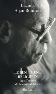 Bacima Ajjan-Boutrad - Le Sentiment religieux dans l'oeuvre de Naguib Mahfouz.
