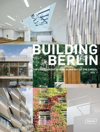 Building Berlin - The Latest Architecture in and Out of the Capital
