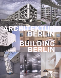 Building Berlin - The Latest Architecture in and Out of the Capital