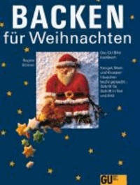 Backen für Weihnachten - Das GU-Bildbackbuch. Kringel, Stern und Knusperhäuschen leicht gemacht - Schritt für Schritt in Text und Bild.
