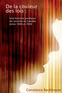 De la couleur des lois : une histoire juridique du racisme canada