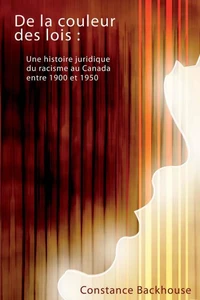 De la couleur des lois : une histoire juridique du racisme canada