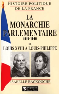 La Monarchie Parlementaire De Louis Xviii A Louis-Philippe 1815-1848