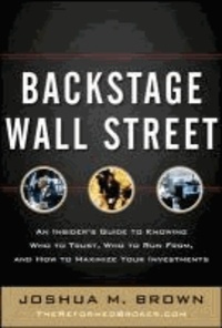 Backstage Wall Street: An Insider's Guide to Knowing Who to Trust, Who to Run From, and How to Maximize Your Investments.