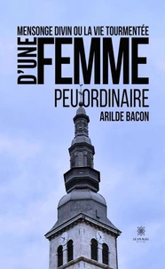 Mensonge divin ou la vie tourmentée d'une femme peu ordinaire