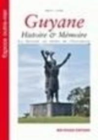 Guyane : histoire & mémoire