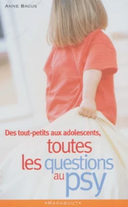 Toutes Les Questions Au Psy, Des Tout-Petits Aux Adolescents