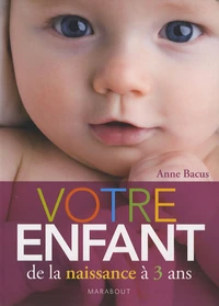 Votre enfant de la naissance à 3 ans